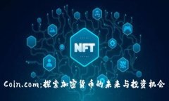  Coin.com：探索加密货币的未来与投资机会
